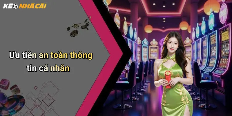 Ưu tiên an toàn thông tin cá nhân