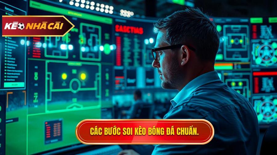 Các bước soi kèo bóng đá hôm nay chuẩn xác nhất