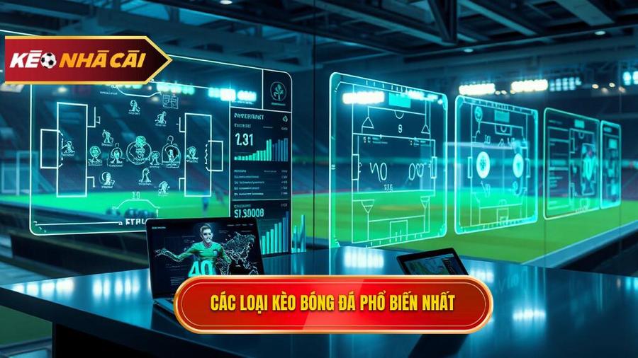 Các loại kèo phổ biến khi xem kèo bóng đá trực tuyến