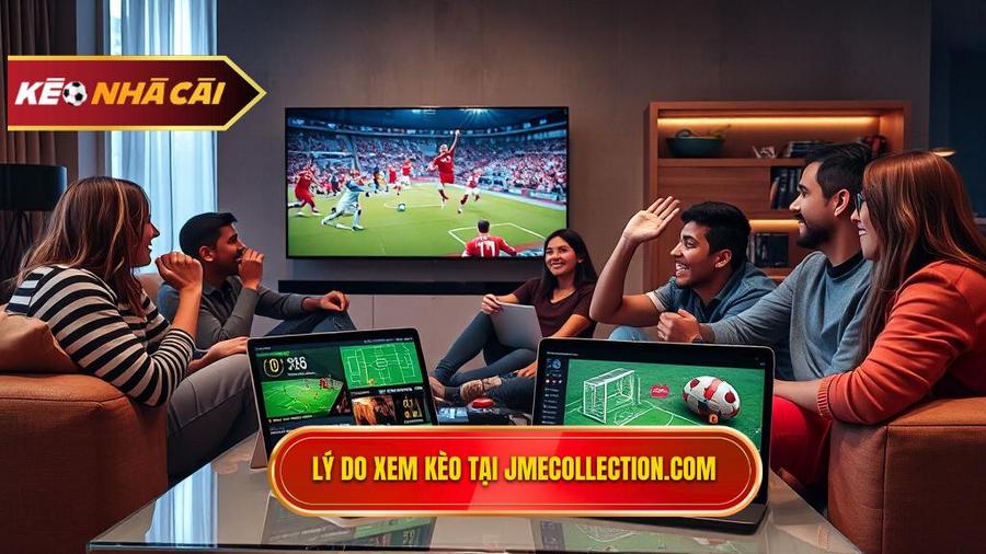 Tại sao nên xem kèo bóng đá trực tuyến