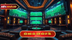 Xem kèo bóng đá trực tuyến - Bí quyết soi kèo chuẩn tại KÈO NHÀ CÁI