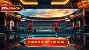 Kèo bóng đá đội tuyển Việt Nam - Soi kèo chính xác tại JMECollection