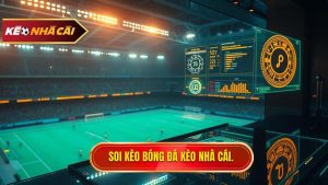 Soi Kèo Bóng Đá Hôm Nay - Dự Đoán Tỷ Số Chính Xác Tại KÈO NHÀ CÁI
