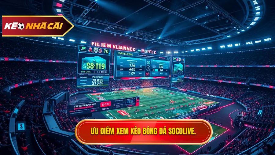 Ưu điểm khi theo dõi kèo bóng đá Socolive tại jmecollection.com