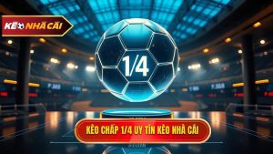 Kèo chấp 1 4 uy tín KÈO NHÀ CÁI