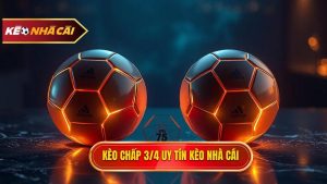 Kèo chấp 3 4 uy tín KÈO NHÀ CÁI